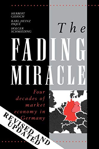 The Fading Miracle: Four Decades of Market Economy in Germany...