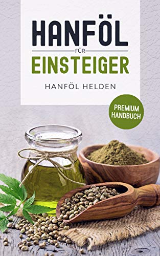 Hanföl für Einsteiger: Was du über Hanföl wissen solltest....