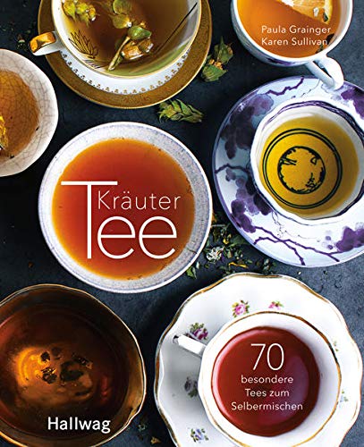 Kräutertee: 70 besondere Tees zum Selbermischen (Hallwag Allgemeine...