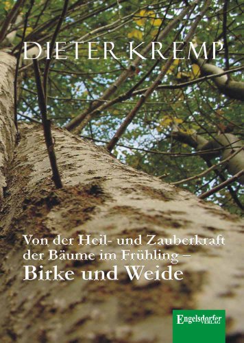 Von der Heil- und Zauberkraft der Bäume im Frühling - Birke und...